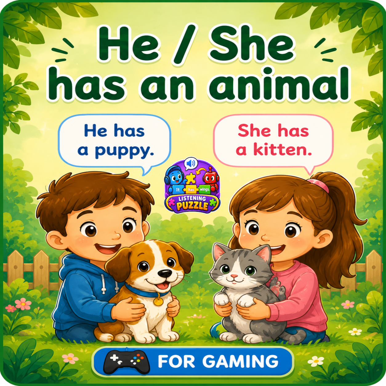 He has / She has an animal
